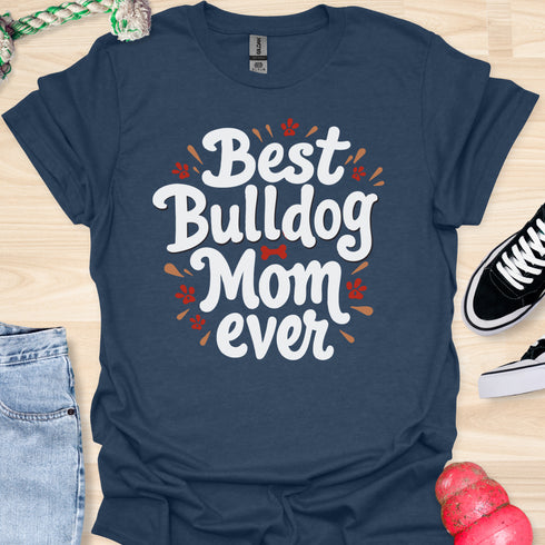 Best bulldog mom ever - V1 - Explosion T-Shirt